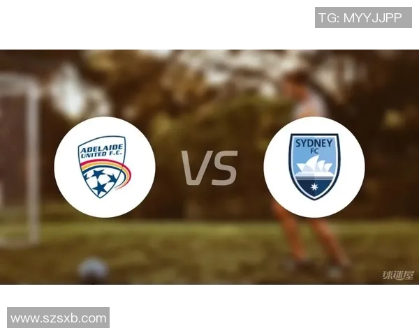 阿德莱德联对阵悉尼FC精彩直播全程回顾与赛后分析